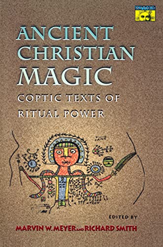 Ancient Christian Magic: Coptic Texts of Ritual Power (Bollingen Series, 579)